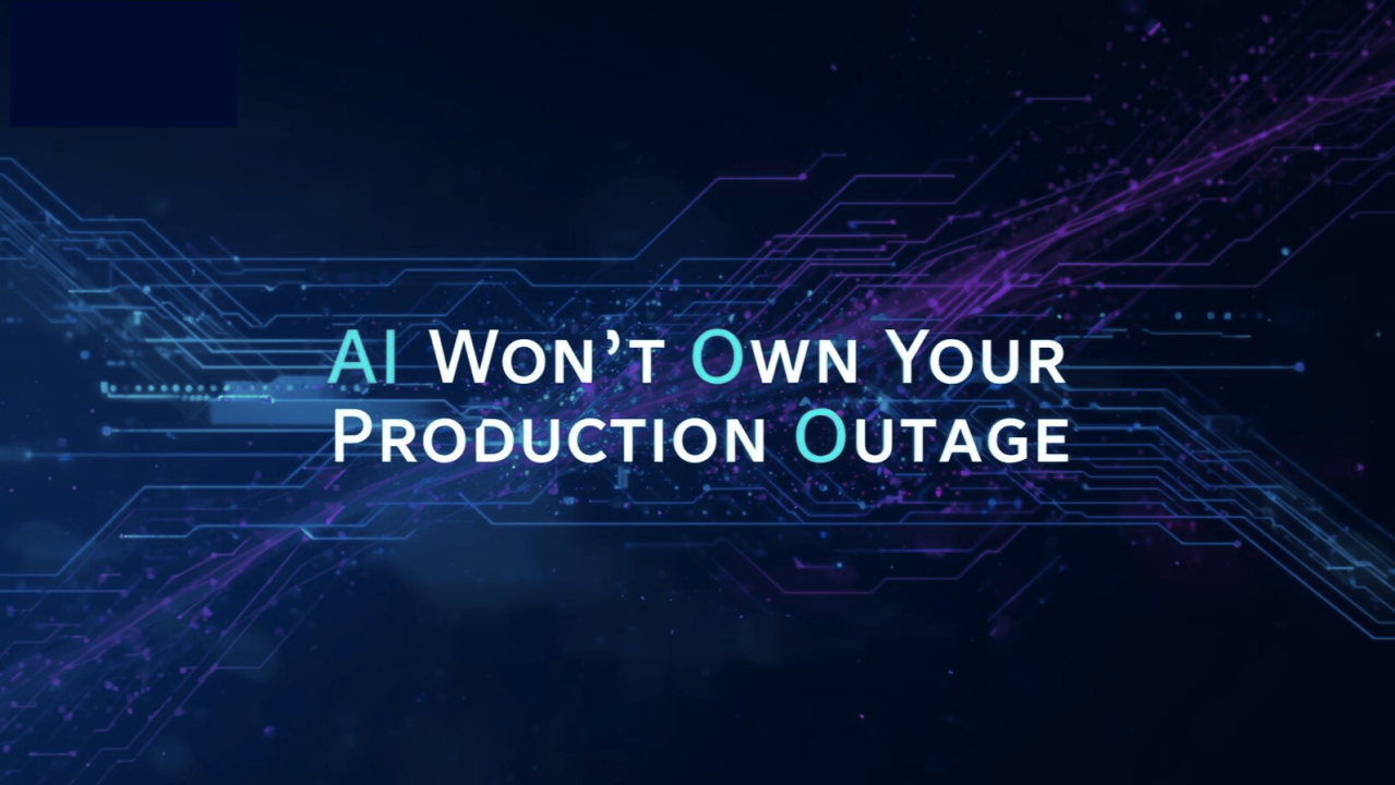 AI Won't Own Your Production Outage